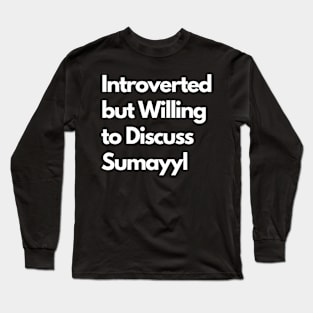 Introverted but Willing to Discuss Sumayyl Long Sleeve T-Shirt